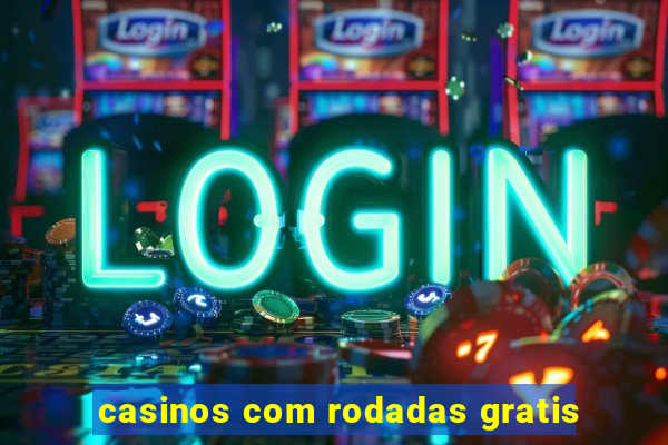 casinos com rodadas gratis