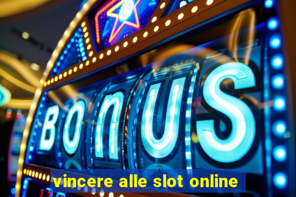 vincere alle slot online