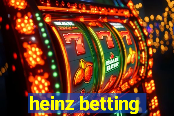 heinz betting