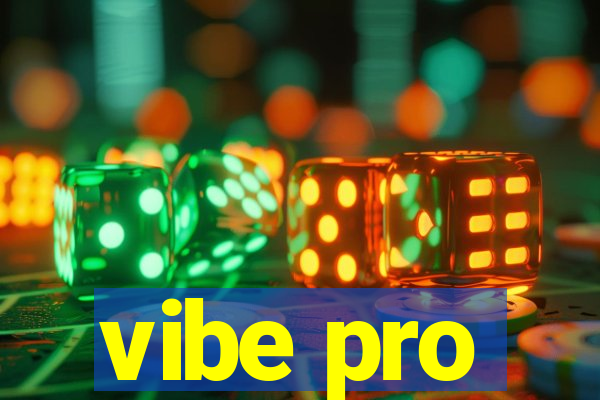 vibe pro