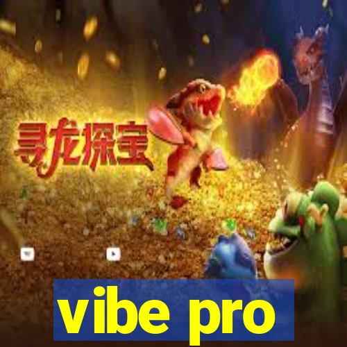 vibe pro