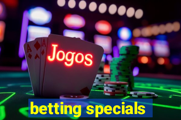 betting specials