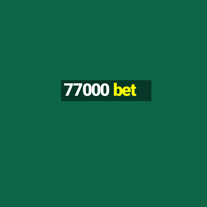 77000 bet