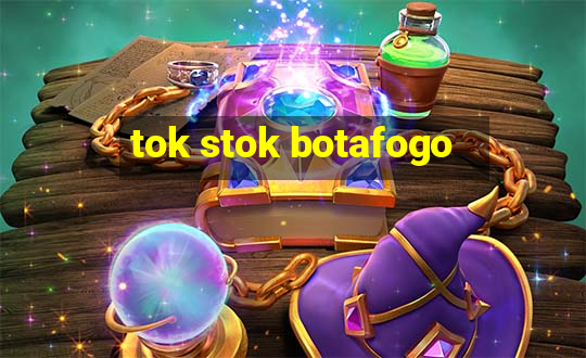 tok stok botafogo