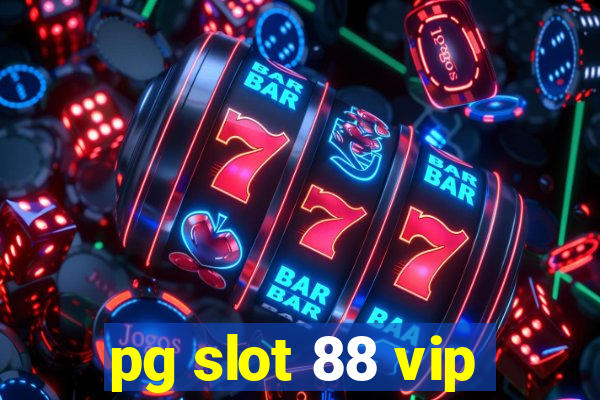 pg slot 88 vip