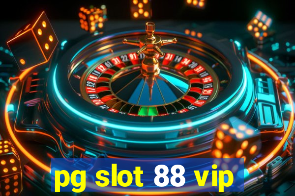 pg slot 88 vip