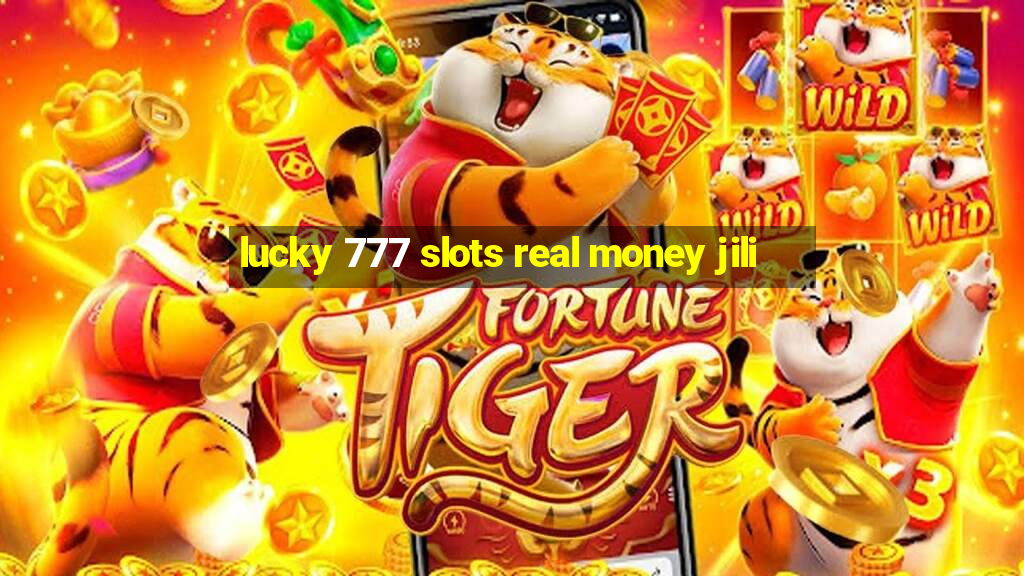 lucky 777 slots real money jili