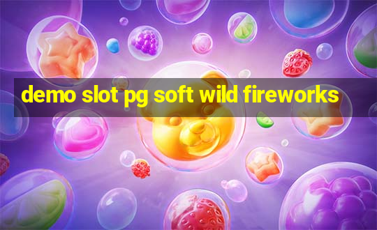 demo slot pg soft wild fireworks