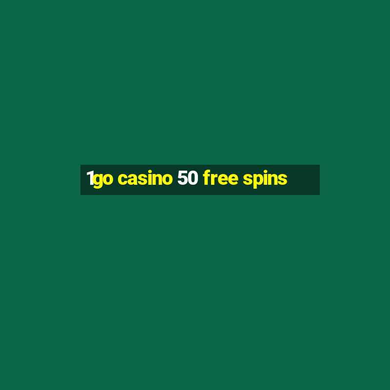 1go casino 50 free spins