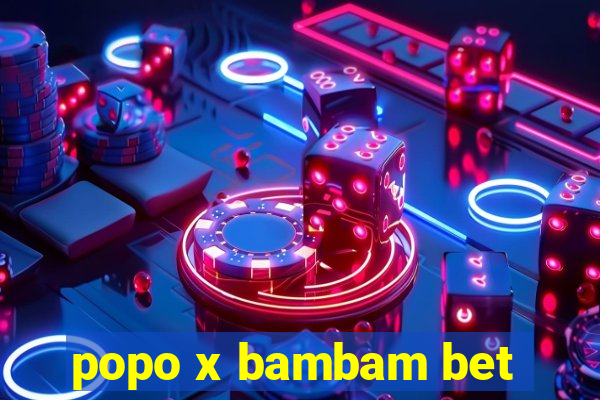 popo x bambam bet