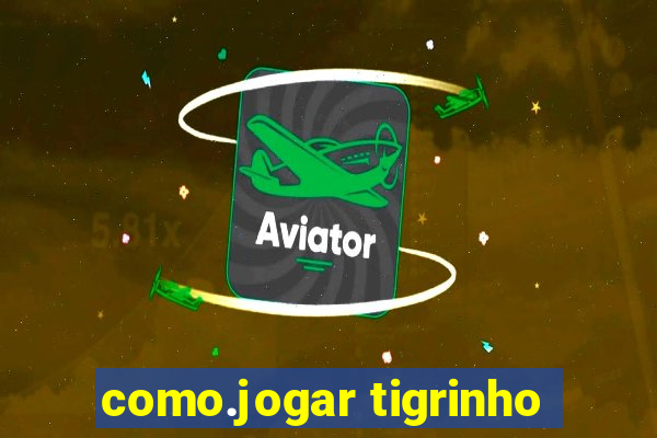 como.jogar tigrinho