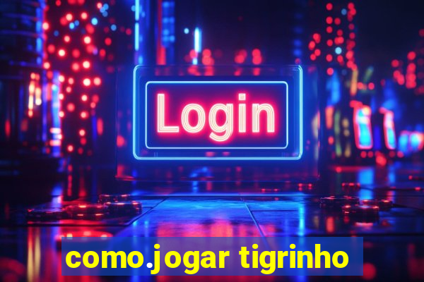 como.jogar tigrinho