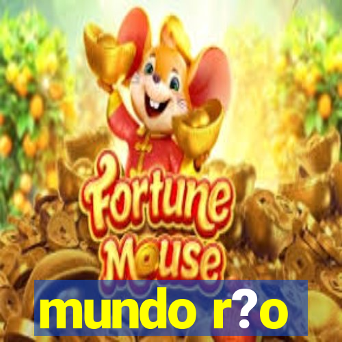 mundo r?o