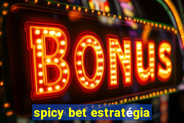 spicy bet estratégia