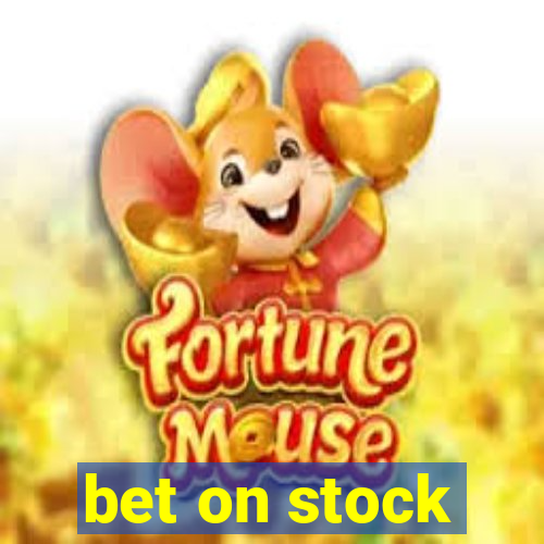 bet on stock