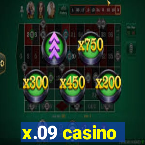 x.09 casino