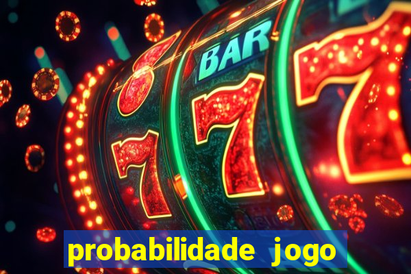 probabilidade jogo de hoje