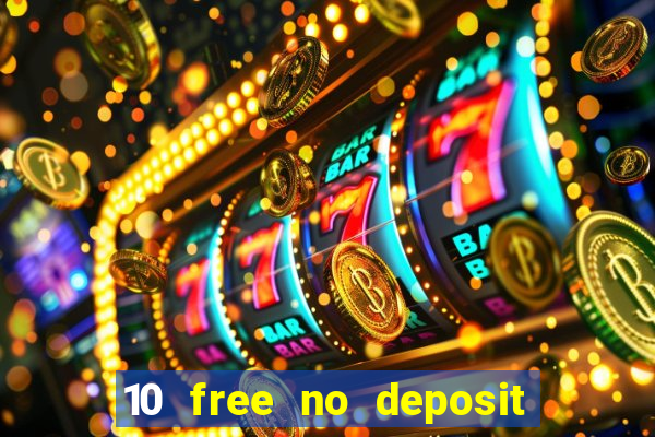 10 free no deposit casino uk 2021