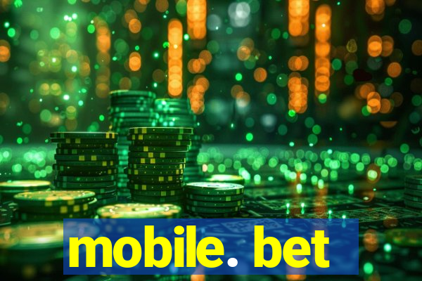 mobile. bet