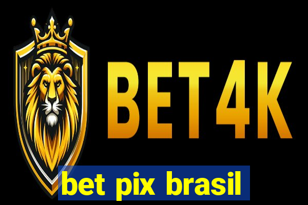 bet pix brasil