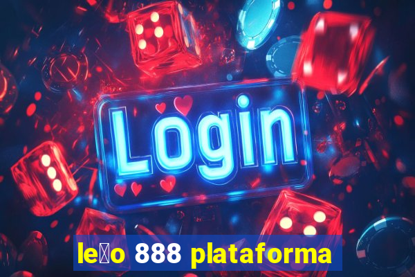 le茫o 888 plataforma