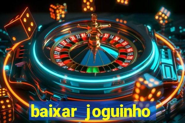 baixar joguinho para ganhar dinheiro