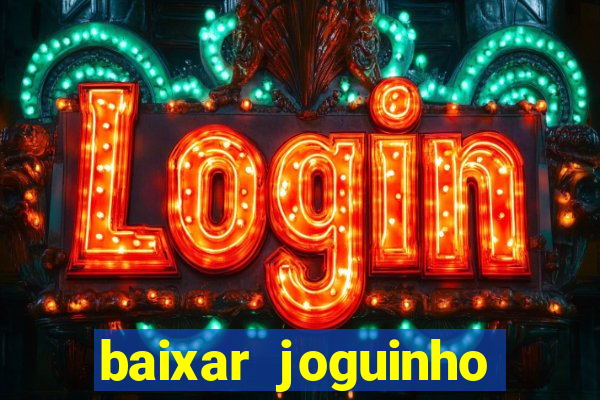 baixar joguinho para ganhar dinheiro