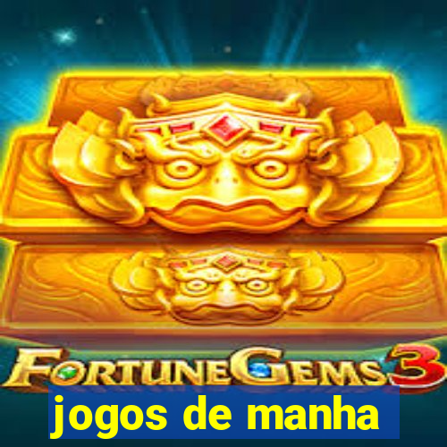 jogos de manha