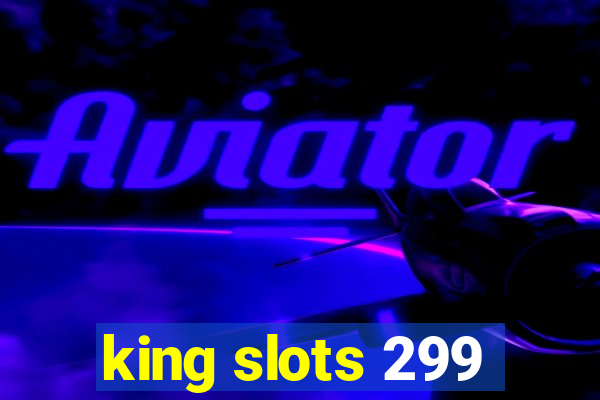 king slots 299