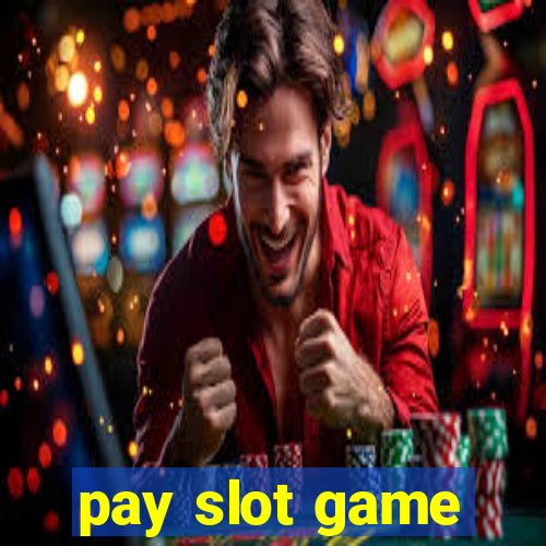 pay slot game