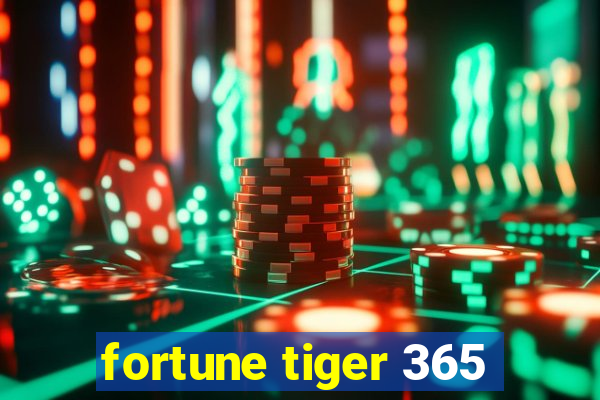 fortune tiger 365