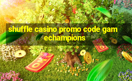 shuffle casino promo code gamechampions