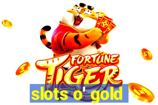 slots o' gold