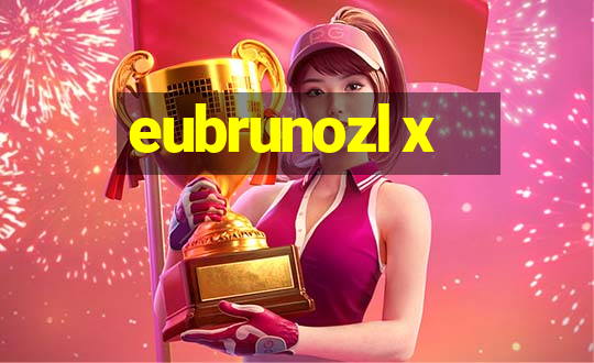 eubrunozl x