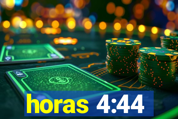 horas 4:44