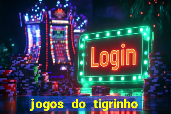 jogos do tigrinho que paga de verdade