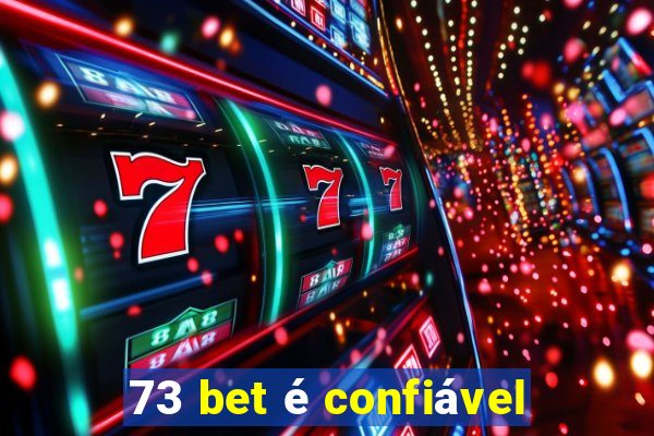 73 bet é confiável