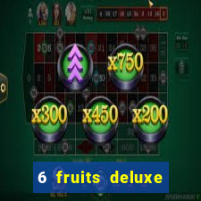 6 fruits deluxe slot free play