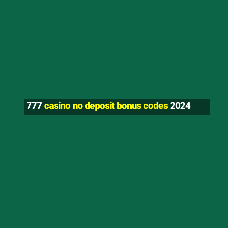 777 casino no deposit bonus codes 2024