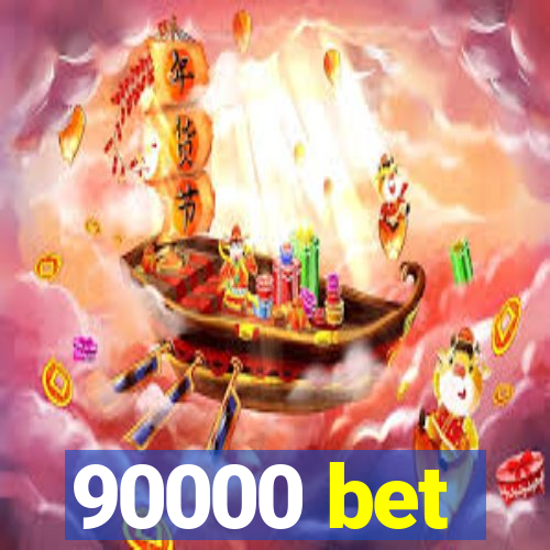 90000 bet