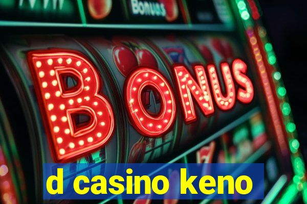 d casino keno