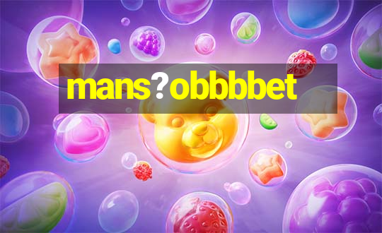 mans?obbbbet