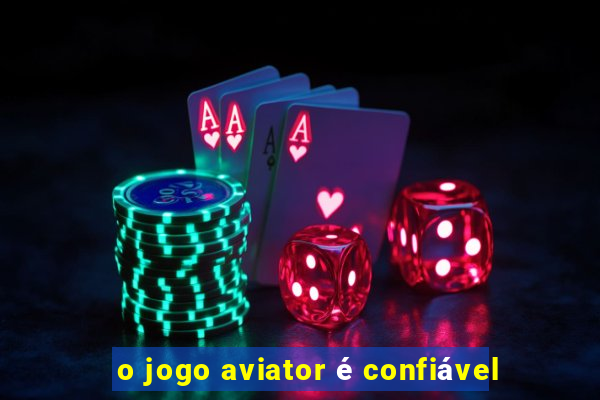 o jogo aviator é confiável