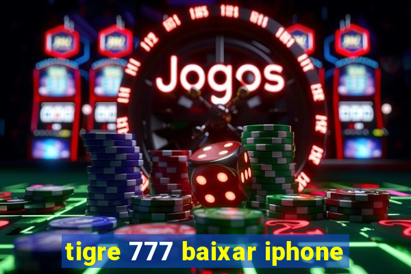 tigre 777 baixar iphone