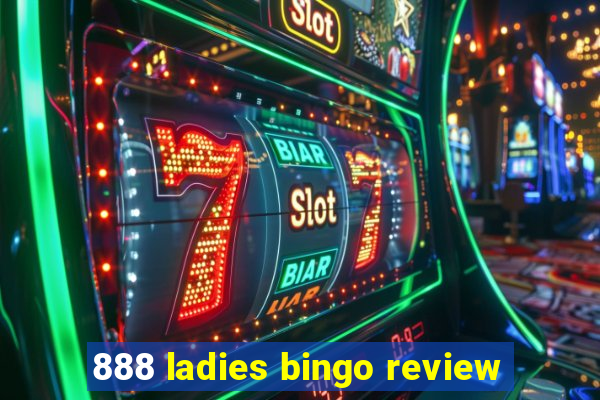 888 ladies bingo review