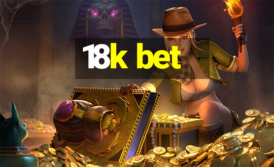 18k bet