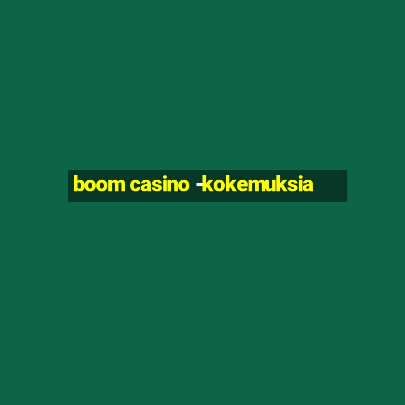 boom casino -kokemuksia