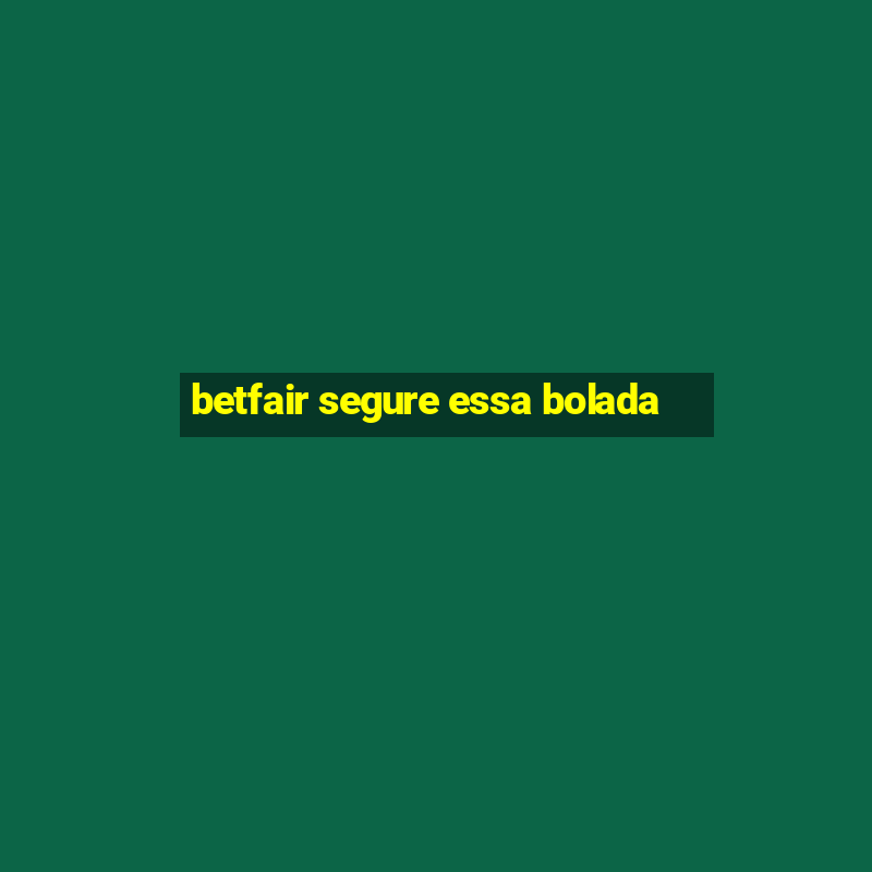 betfair segure essa bolada