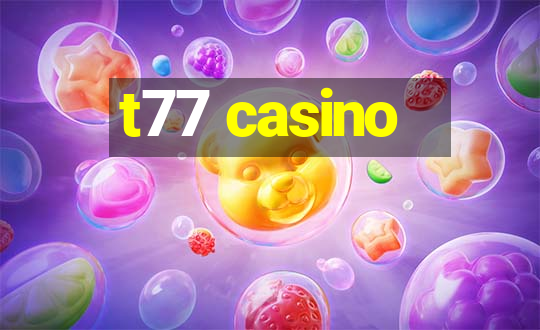 t77 casino