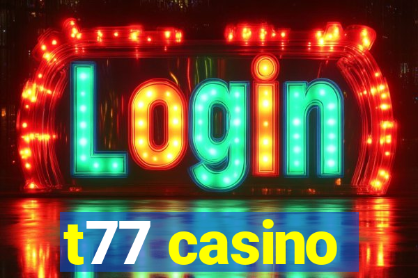 t77 casino